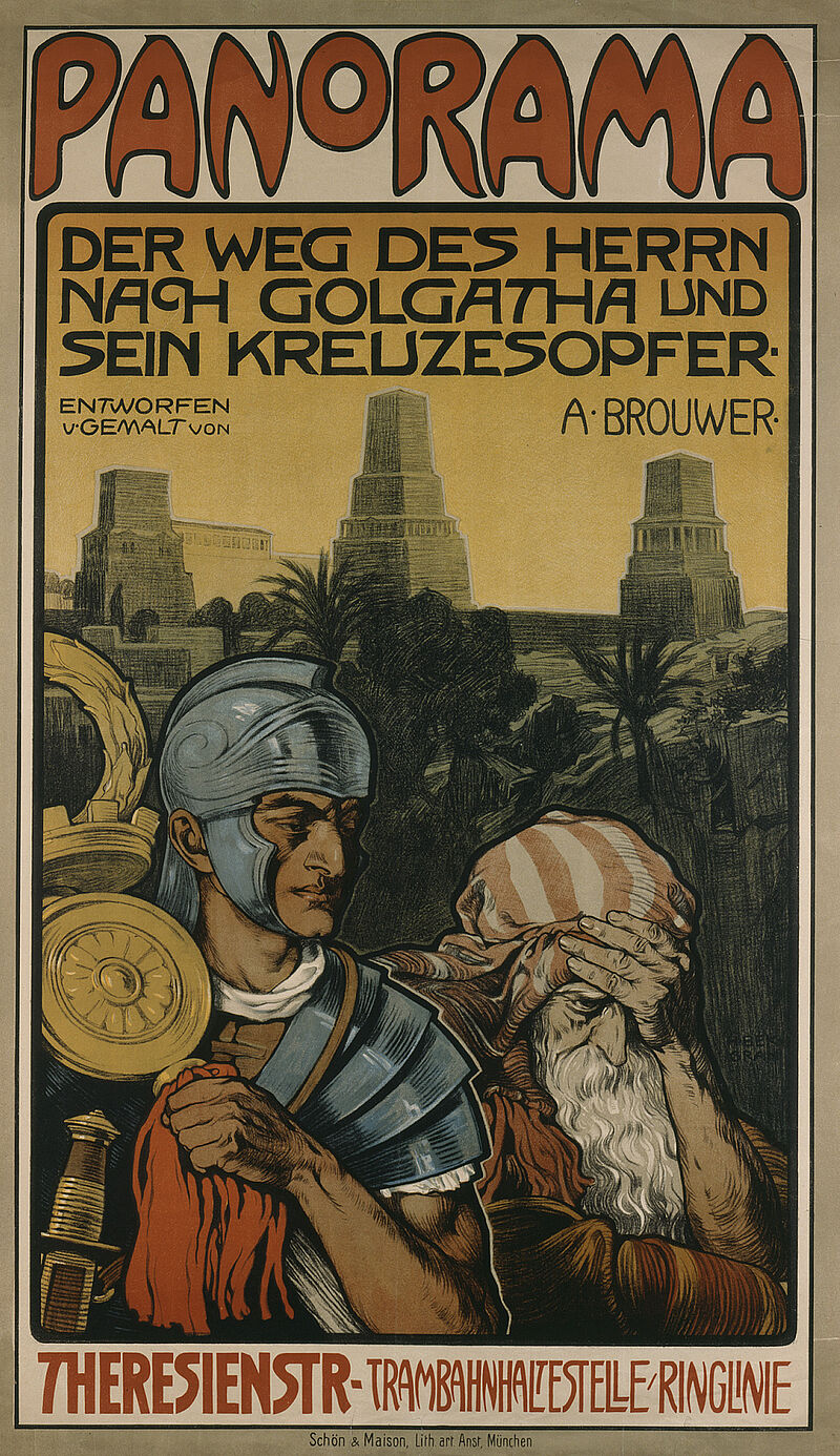 Hermann Bek-Gran, „PANoRAMA / DER WEG DES HERRN NacH GOLGATHA / UND / SEIN KREUZESOPFER · / ENTWORFEN u. GEMALT / VON / A·BROUWER · / THERESIENSTR· / TRAMBAHNHALTESTELLE/RINGLINIE “ (Originaltitel), 1908