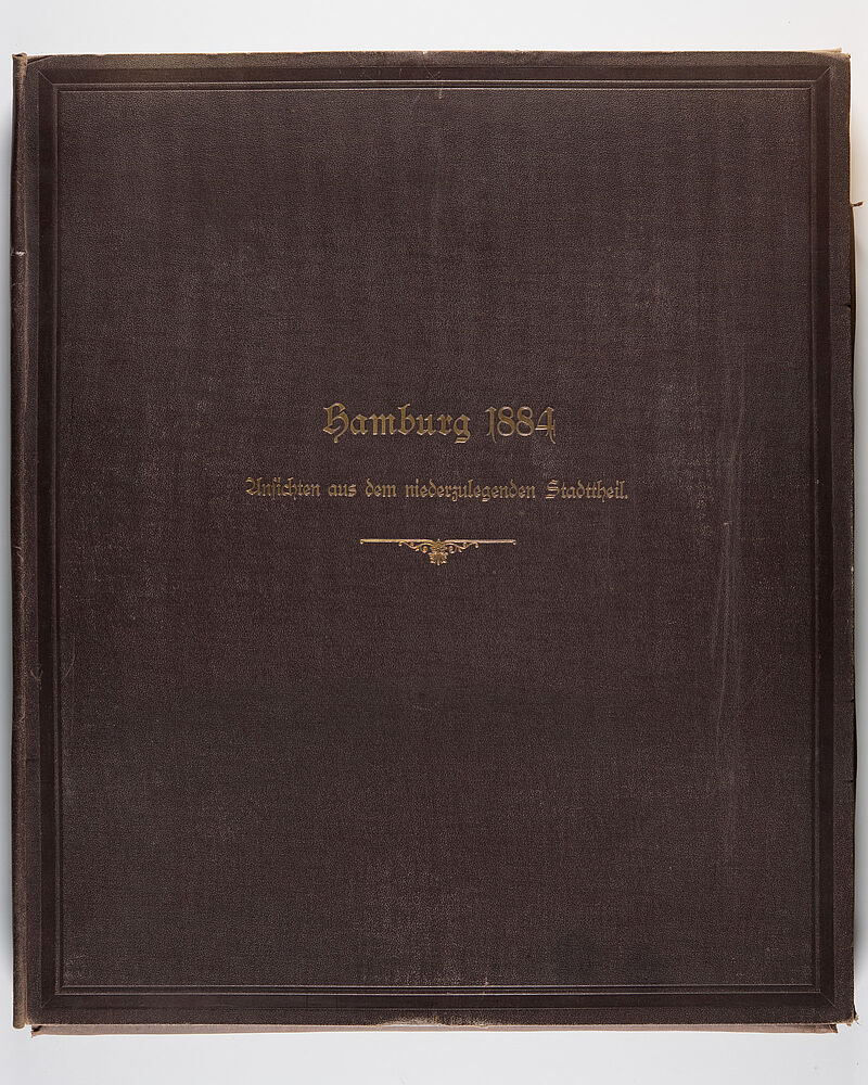 Georg Koppmann, Hamburg 1884. Ansichten aus dem niederzulegenden Stadttheil, Verlag W. Mauke Söhne, 1884
