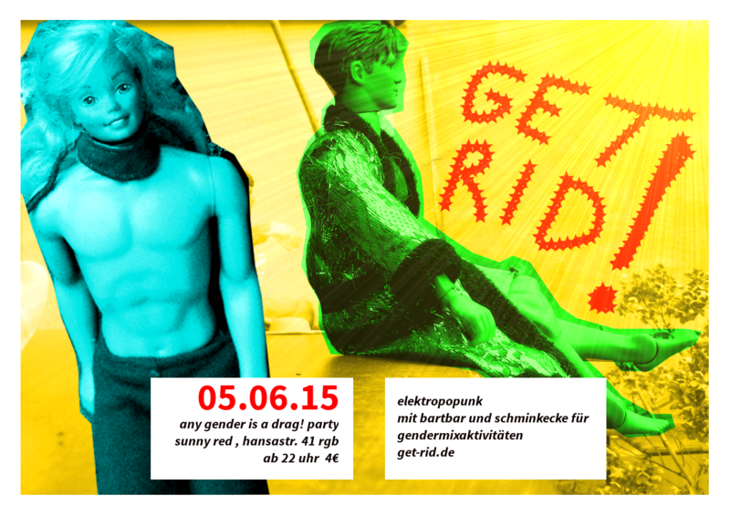 Flyer "Get Rid! Any gender is drag! party", 05.06.16, 2015